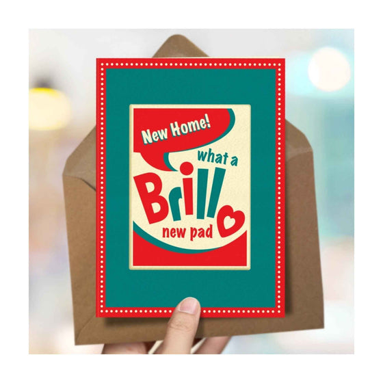 A bold, brilliantly illustrated new home card by The Typecast Gallery. It repurposes classic brillo pad packing with the words "New Home! What a brill new pad". A hilariously warm welcome for any new house.&nbsp;