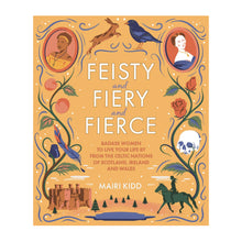  'Fiesty and Fiery and Fierce (Badass Celtic Women)' by Mairi Kidd