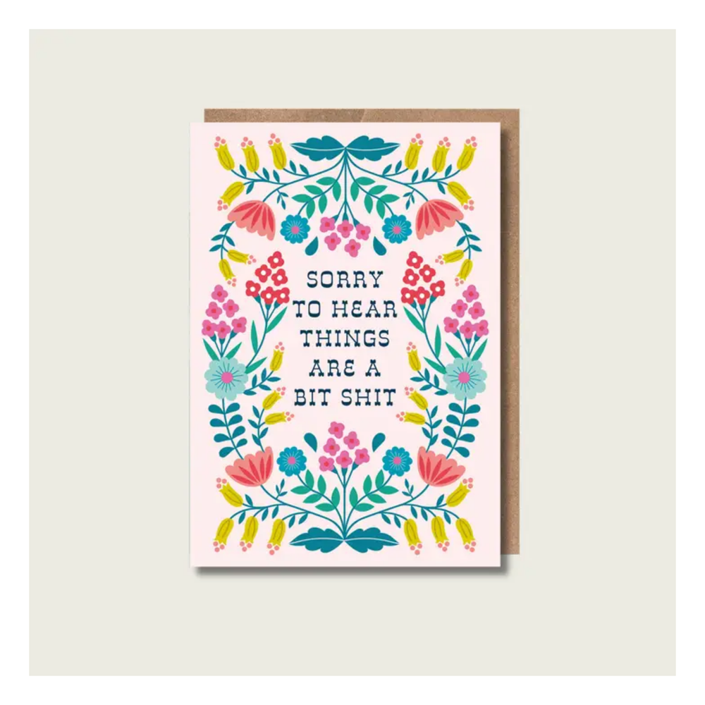 Sorry To Hear Things Are A Bit Sh*T Card
