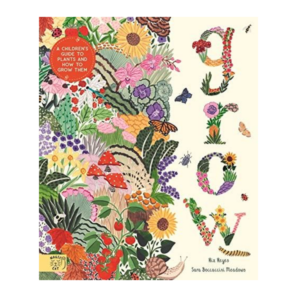 Grow - A First Guide to Plants by Rizanino Reyes & Sara Boccacini Meadows