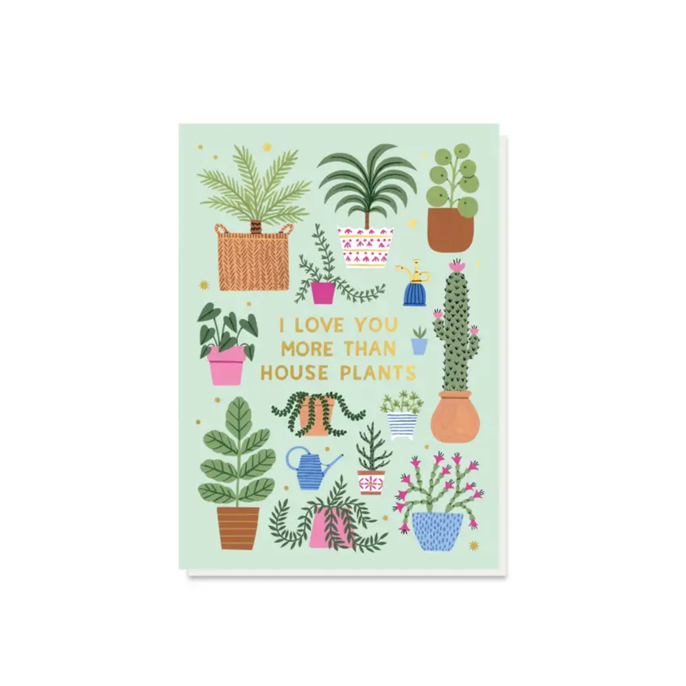 Love You More Than Houseplants Card