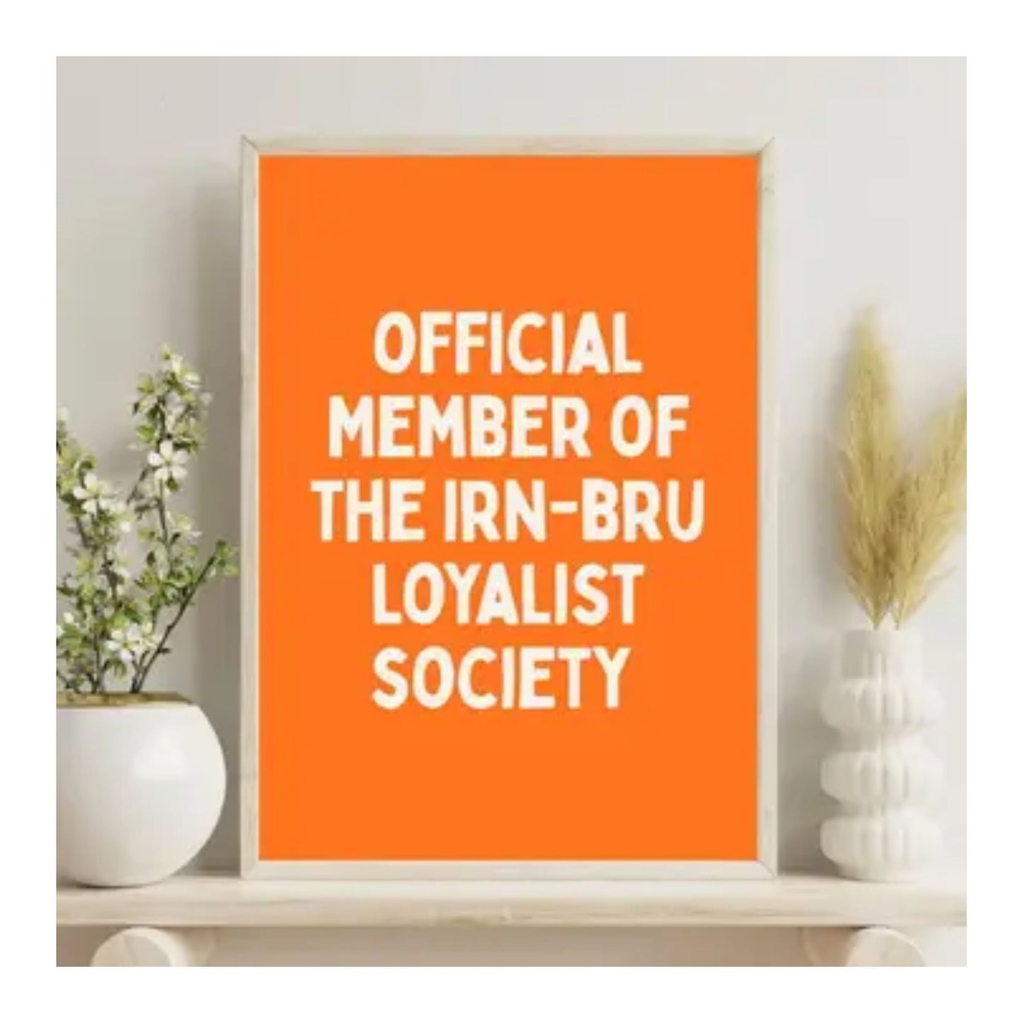 Irn-Bru Loyalist Society Print