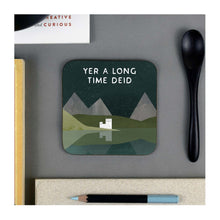 'Long Time Deid' Coaster