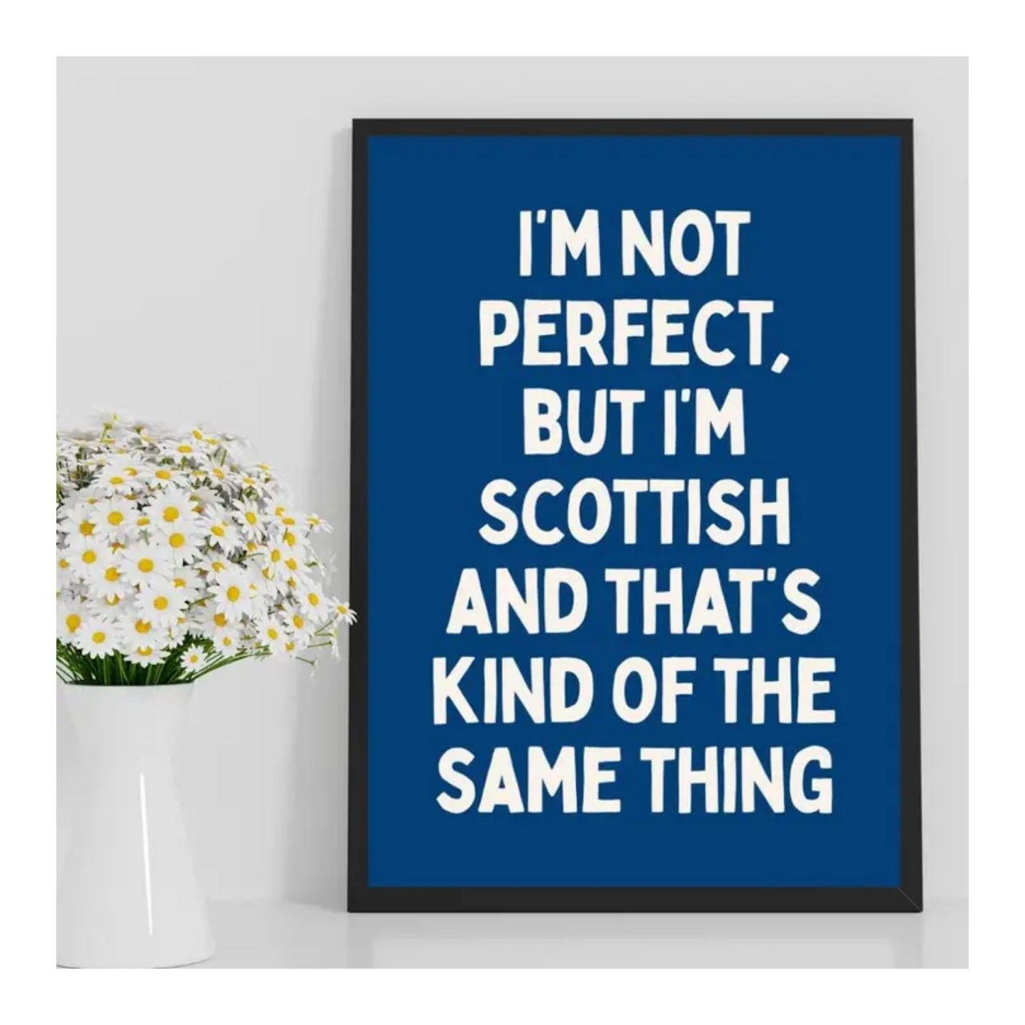 I'm Not Perfect But I'm Scottish Print