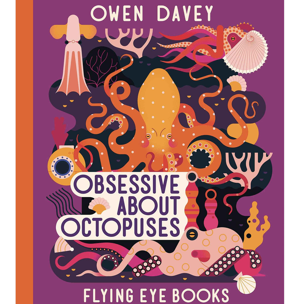 Obsessive About Octopuses by Owen Davey
