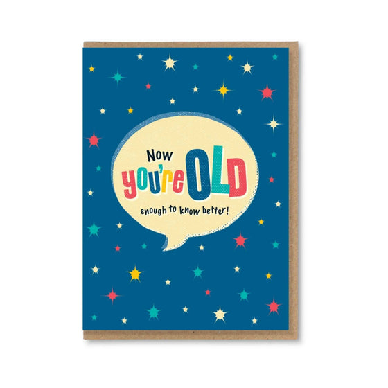 A retro typographic birthday card by The Typecast Gallery. It features the phrase "Now you're old enough to know better" in a colourful, retro style. A cheeky greeting that's the perfect way to say happy birthday.