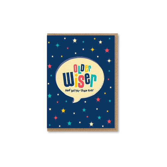 A retro typographic birthday card by The Typecast Gallery. It features the phrase "Older Wiser and Better than Ever" in a colourful, retro style. A cheeky greeting that's the perfect way to say happy birthday.