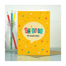  A retro typographic birthday card by The Typecast Gallery. It features the phrase "Shine on you Golden Oldie" in a colourful, retro style. A cheeky greeting that's the perfect way to say happy birthday for the older gent.
