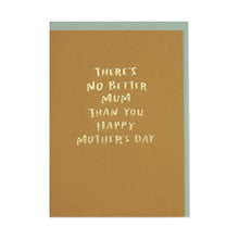  There's No Better Mum Than You Mother's Day Card available from Harbour Lane
