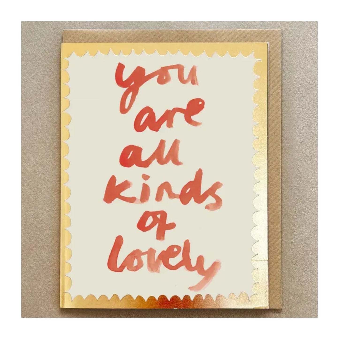 You Are All Kinds Of Lovely Card