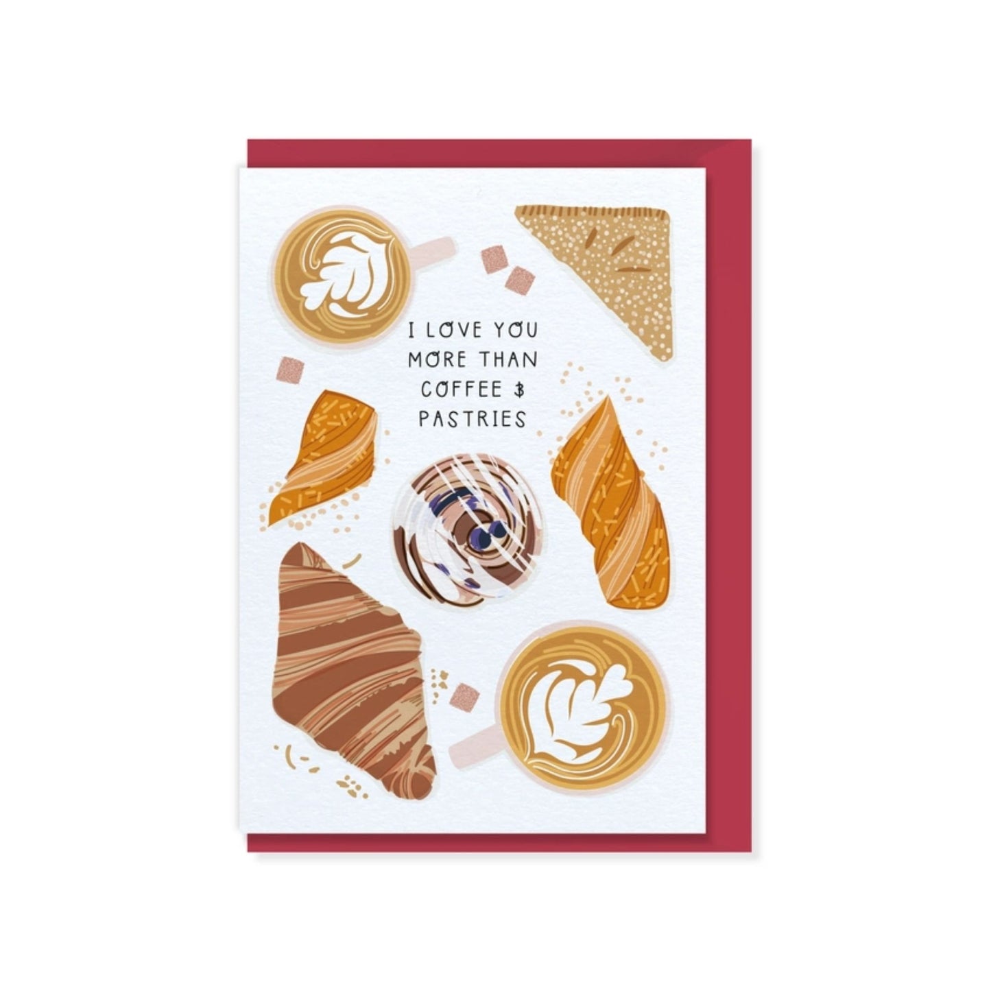 I Love You More Than Coffee & Pastries Card