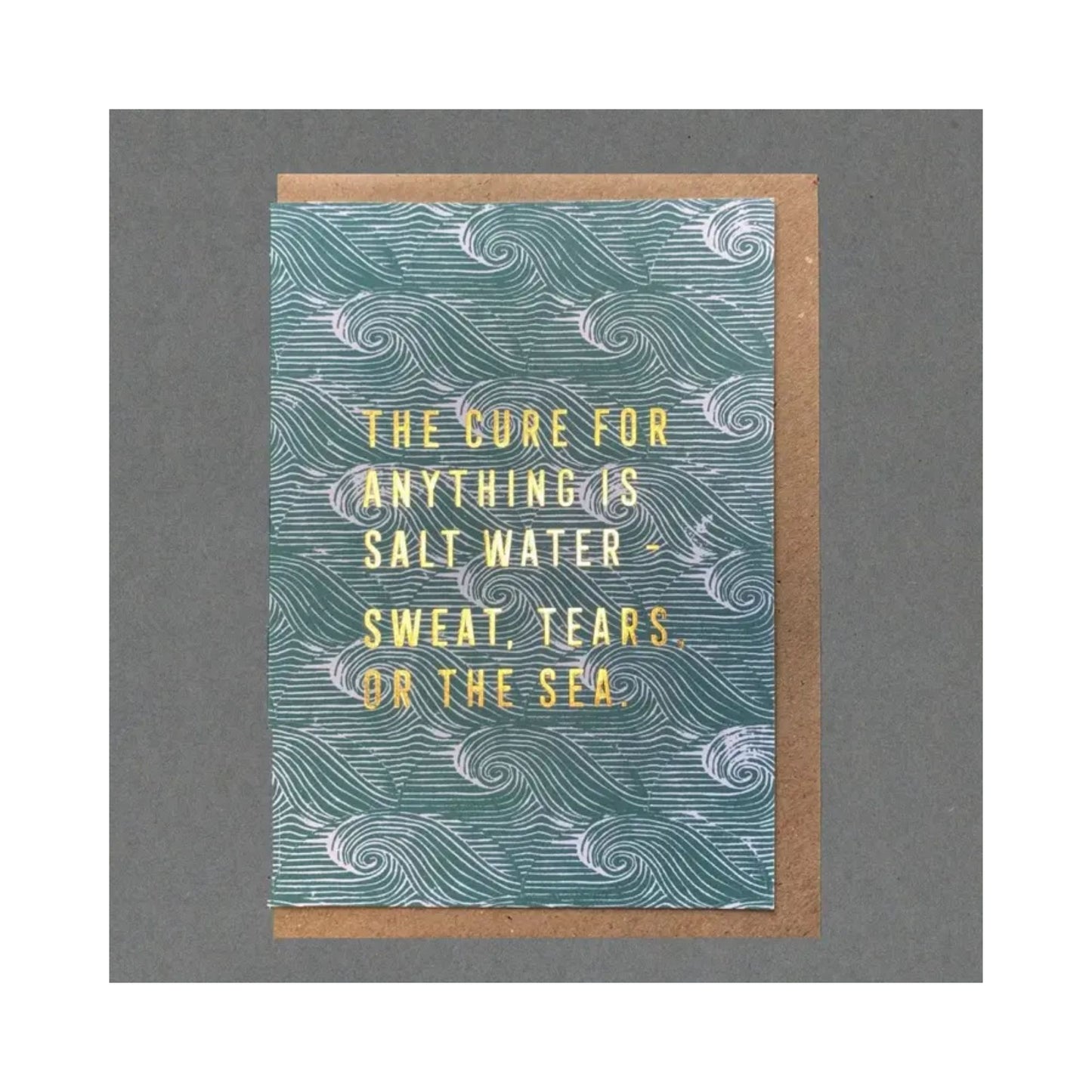 The Cure For Anything Is Salt Water Card