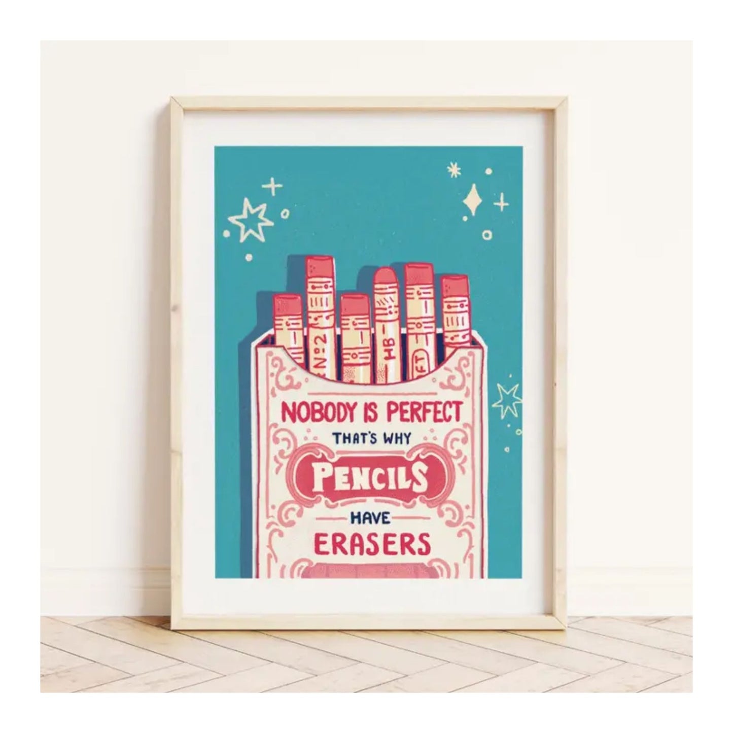 Nobody Is Perfect That's Why Pencils Have Erasers Print