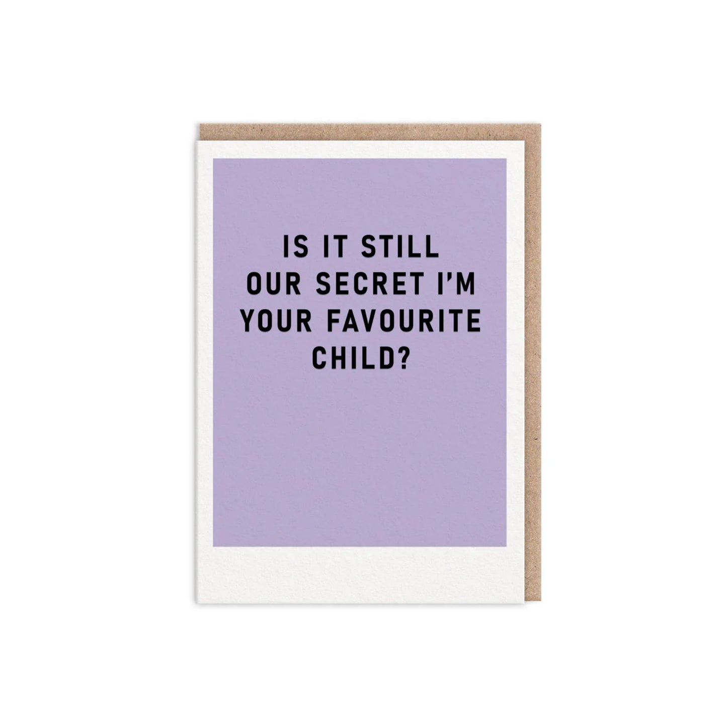Is It Still Our Secret I'm Your Favourite Child? Mother's Day Card