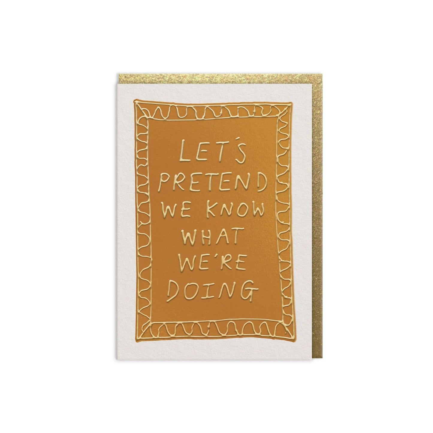 Let's Pretend We Know What We Are Doing Card