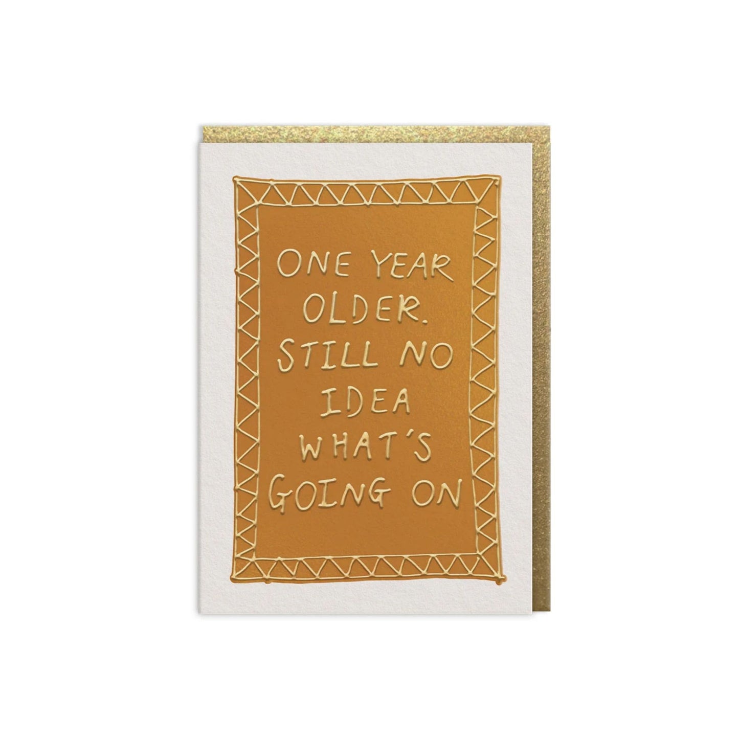 One Year Older. Still No Idea What's Going On Card