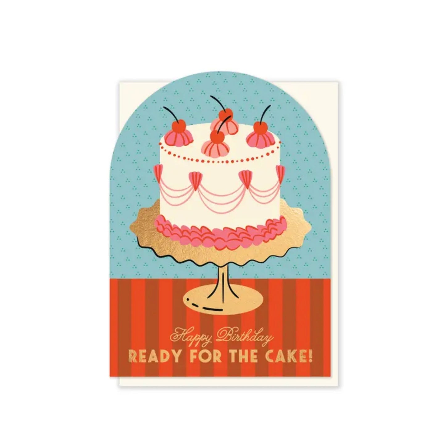 Ready For The Cake Birthday Card