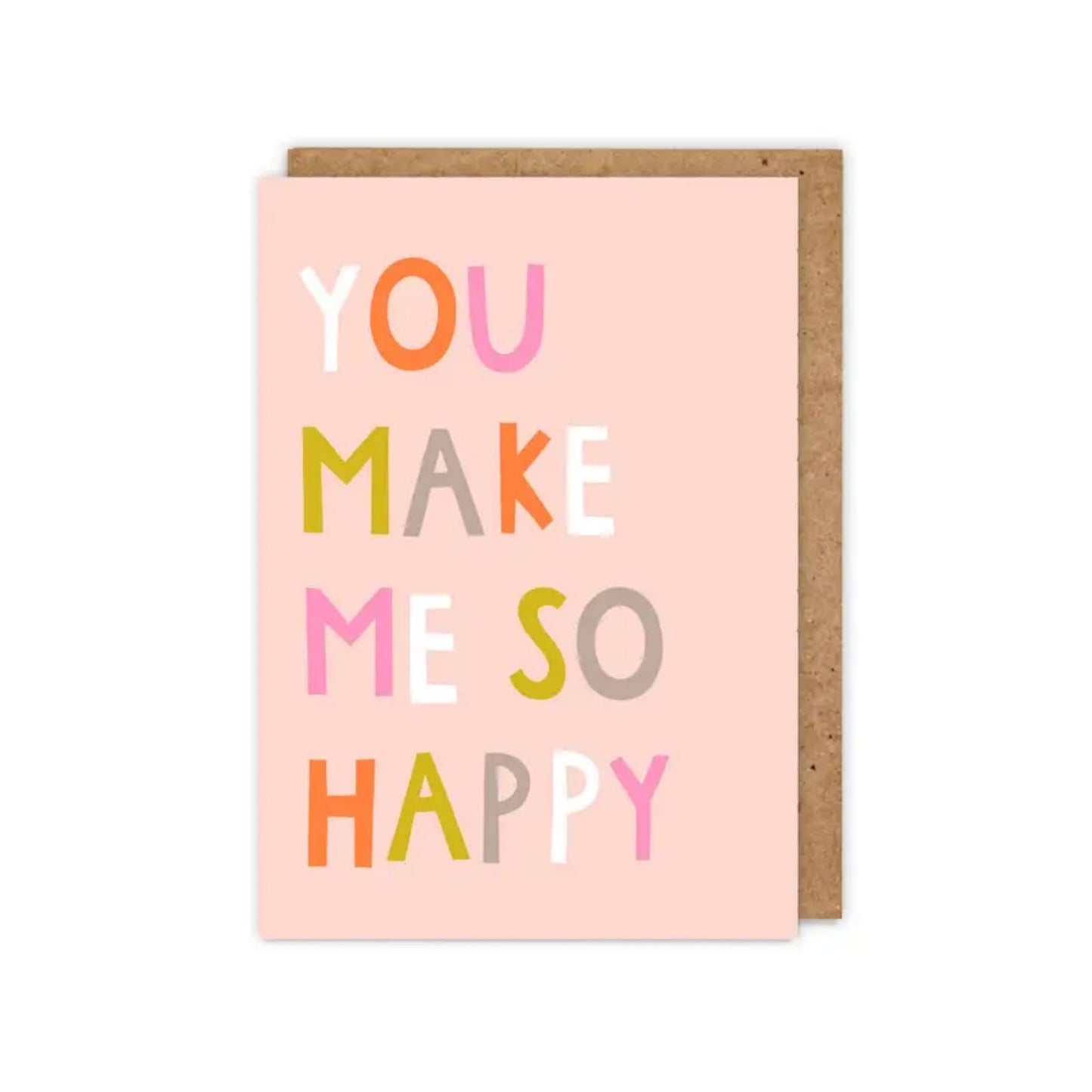 You Make Me So Happy Card