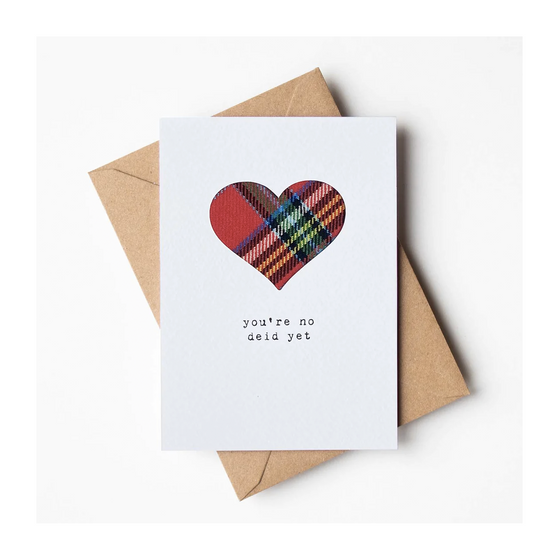 A handmade greeting card with real tartan. The message reads 'You're no deid yet'