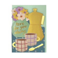  Here For You Always Greeting Card