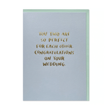  'You two are so perfect for each other. Congratulations on your wedding' Wedding Card