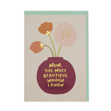  Mum - The Most Beautiful Woman I know Card